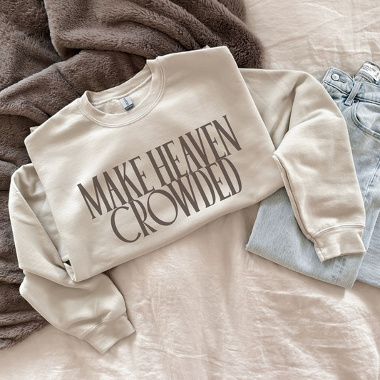 Make Heaven Crowded Sweatshirt | Faith Graphic Crewneck Pullover